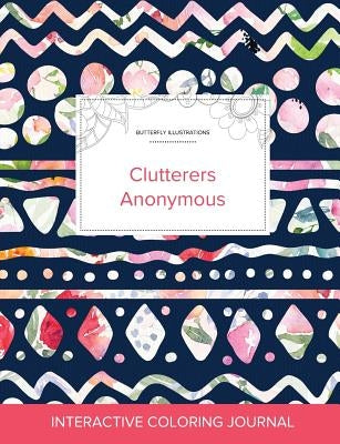 Adult Coloring Journal: Clutterers Anonymous (Butterfly Illustrations, Tribal Floral) by Wegner, Courtney