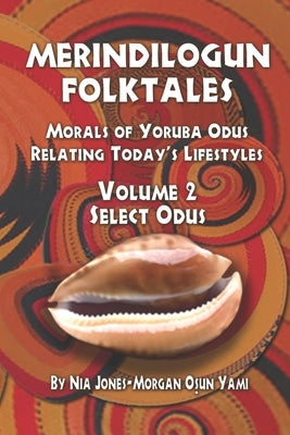 Merindilogun Folktales: Morals Of Yoruba Odus Relating Today's Lifestyles by Ward, Luanne M.