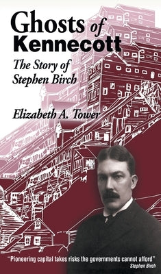 Ghosts of Kennecott by Tower, Elizabeth
