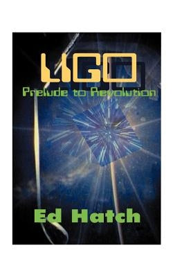 Ligo: Prelude to Revolution: Conversations at Tahoe by Hatch, Ed
