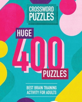 Crossword Puzzles: Huge, 400 Puzzles With Solutions Large Print. Best Brain Training Activity For Adults by Zilbermann, Erik