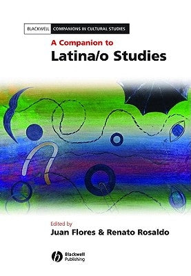 A Companion to Latina/O Studies by Flores, Juan