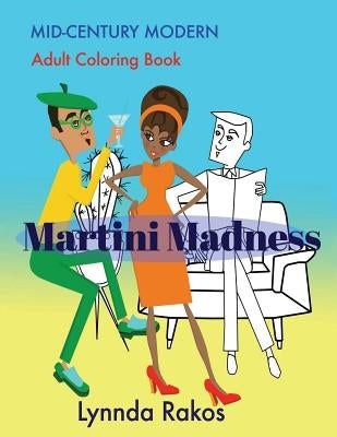 Martini Madness: Mid- Century Modern Adult Coloring Book by Rakos, Lynnda
