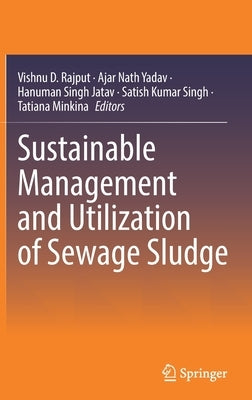 Sustainable Management and Utilization of Sewage Sludge by Rajput, Vishnu D.
