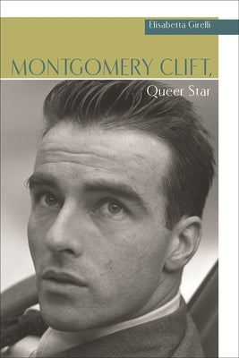 Montgomery Clift, Queer Star by Girelli, Elisabetta