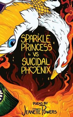 Sparkle Princess vs. Suicidal Phoenix by Powers, Jeanette