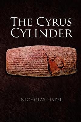 The Cyrus Cylinder by Hazel, Nicholas