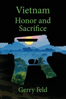 Vietnam; Honor and Sacrifice by Feld, Gerry B.