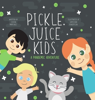 Pickle Juice Kids - A Pandemic Adventure by Martinez, Steven