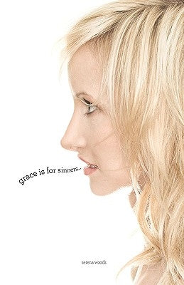 Grace Is for Sinners by Woods, Serena