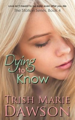 Dying to Know by Dawson, Trish Marie