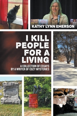I Kill People For A Living: A Collection of Essays by a Writer of Cozy Mysteries by Emerson, Kathy Lynn