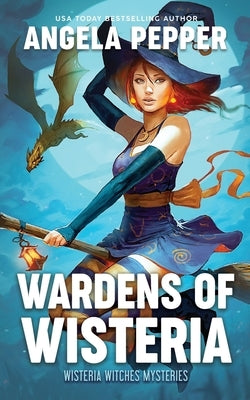 Wardens of Wisteria by Pepper, Angela