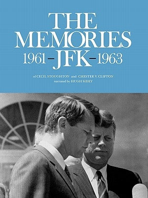 The Memories: JFK 1961-1963 by Stoughton, Cecil