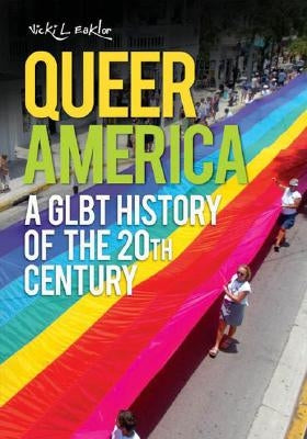 Queer America: A Glbt History of the 20th Century by Eaklor, Vicki L.