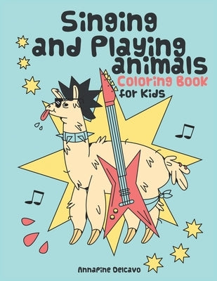 Singing and Playing Animals Coloring Book for Kids: 50 Curious Facts about Animals by Delcavo, Annapine