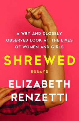 Shrewed: A Wry and Closely Observed Look at the Lives of Women and Girls by Renzetti, Elizabeth
