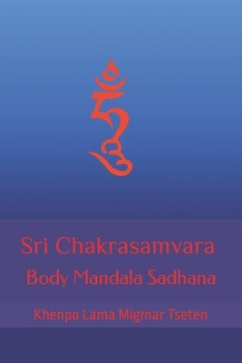 Sri Chakrasamvara Body Mandala Sadhana by Tseten, Khenpo Lama Migmar