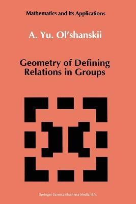 Geometry of Defining Relations in Groups by Ol'shanskii, A. Yu