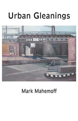 Urban Gleanings by Mahemoff, Mark