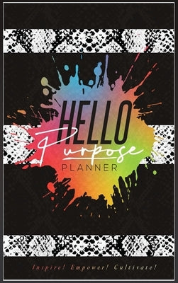 Hello Purpose Planner: Plan for purpose by Vickers, Shawana