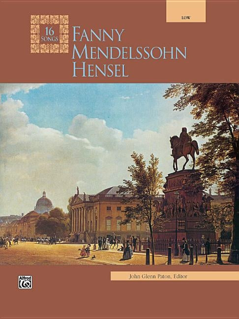 Fanny Mendelssohn Hensel: Low Voice by Hensel, Fanny Mendelssohn