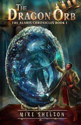 The Dragon Orb by Shelton, Mike
