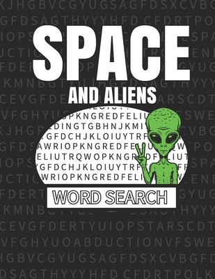 Space And Aliens Word Search: 50 Large Print Word Search Puzzles With Solutions by Crafton, Kelly