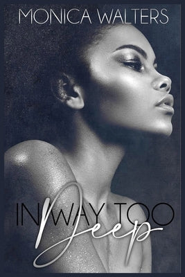 In Way Too Deep by Walters, Monica