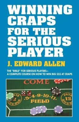 Winning Craps for the Serious Player by Allen, Edward Jay