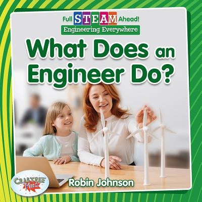 What Does an Engineer Do? by Johnson, Robin