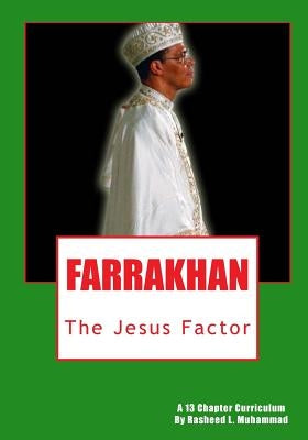 Farrakhan: The Jesus Factor by Muhammad, Rasheed L.
