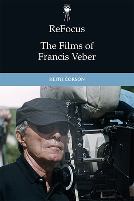 Refocus: The Films of Francis Veber by Corson, Keith