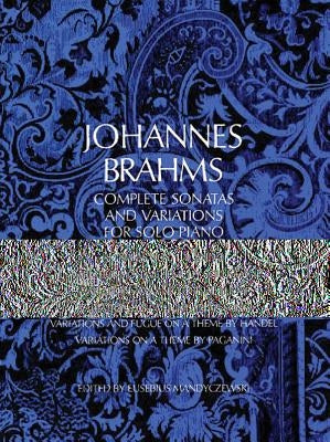 Complete Sonatas and Variations for Solo Piano by Brahms, Johannes