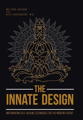 The Innate Design: Implementing Self-Healing Techniques for the Modern Patient by Aguirre, Melissa