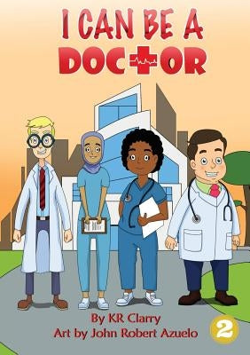 I Can Be A Doctor by Clarry, Kr