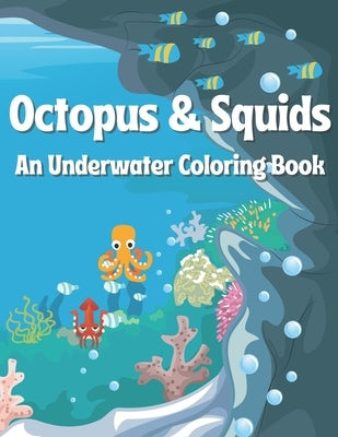 Octopus & Squids: An Underwater Coloring Book by Manalac, Rick