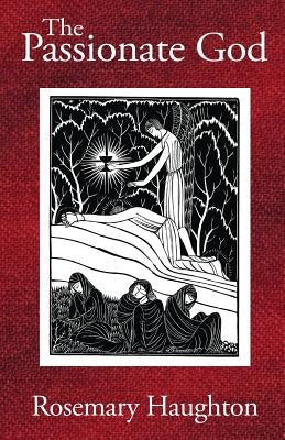 The Passionate God by Haughton, Rosemary