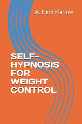 Self-Hypnosis for Weight Control by Marlow, Herb