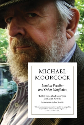 London Peculiar and Other Nonfiction by Moorcock, Michael