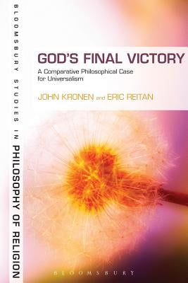 God's Final Victory: A Comparative Philosophical Case for Universalism by Kronen, John