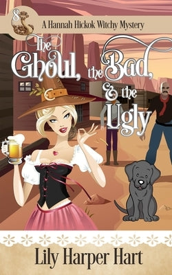 The Ghoul, the Bad, & the Ugly by Hart, Lily Harper