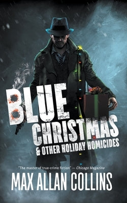 Blue Christmas and Other Holiday Homicides by Collins, Max Allan