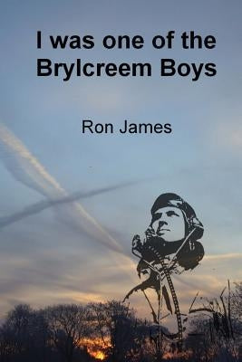 I was one of the Brylcreem Boys by James Ingham, Elizabeth