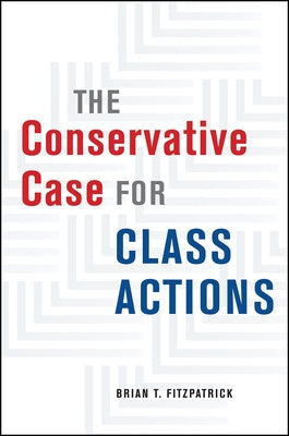 The Conservative Case for Class Actions by Fitzpatrick, Brian T.