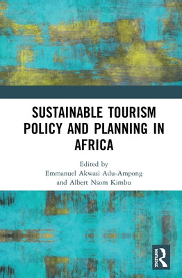 Sustainable Tourism Policy and Planning in Africa by Adu-Ampong, Emmanuel Akwasi