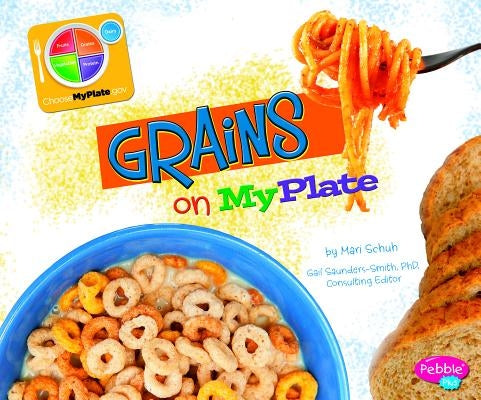 Grains on MyPlate by Schuh, Mari