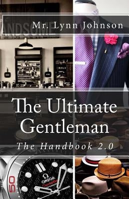 The Ultimate Gentleman: The Handbook 2.0 by Johnson, Lynn
