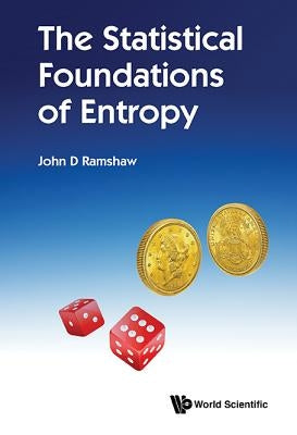 The Statistical Foundations of Entropy by Ramshaw, John D.