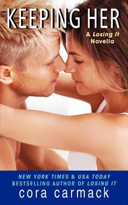 Keeping Her: A Losing It Novella by Carmack, Cora